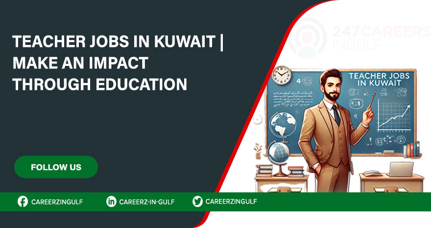 Teacher Jobs in Kuwait: Join Schools Offering Competitive Packages