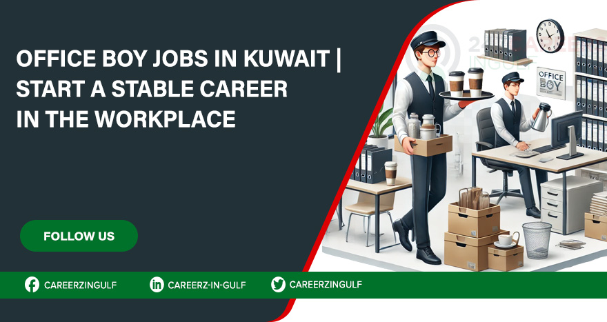 Office Boy Jobs in Kuwait: Entry-Level Roles with Immediate Hiring 