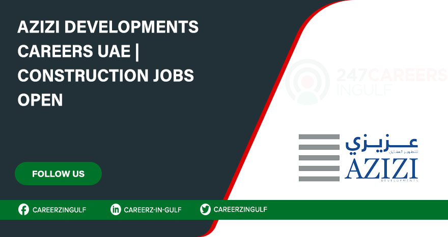 Career Azizi Group in Dubai with Salary
